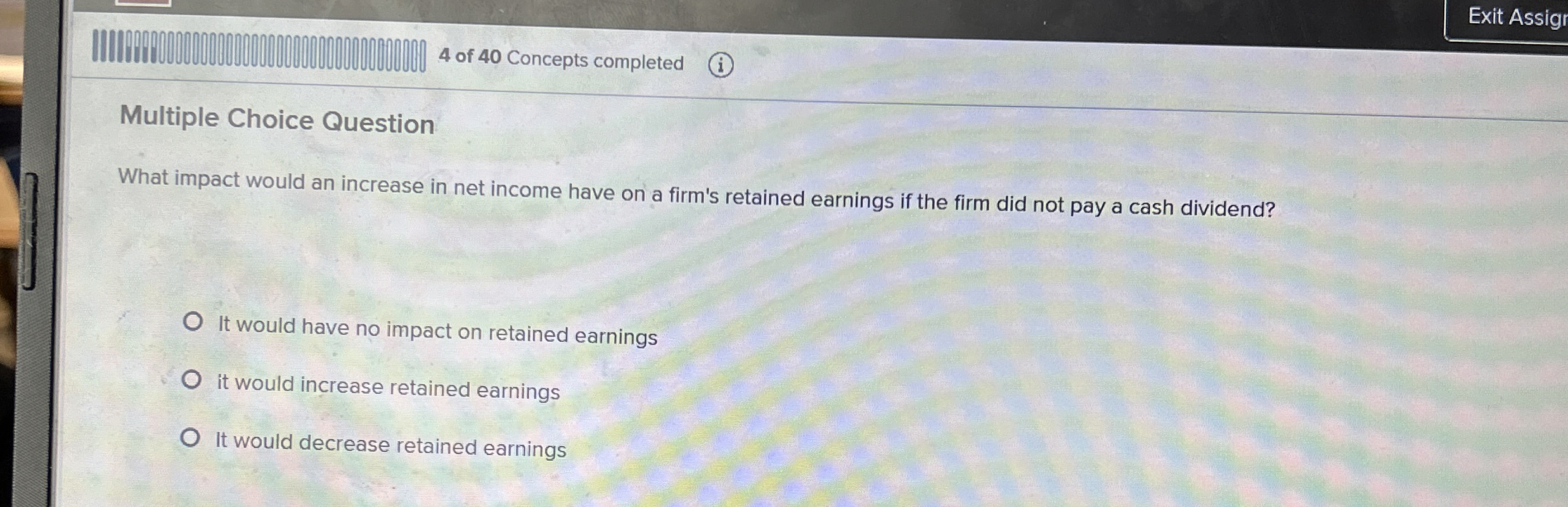  Multiple Choice Question What impact would an increase in net income