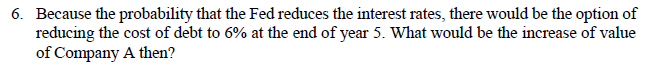 6. Because the probability that the Fed reduces the interest rates,
