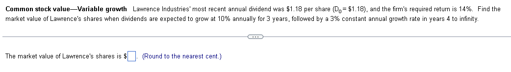 Common stock value-Variable growth Lawrence Industries' most recent annual dividend was