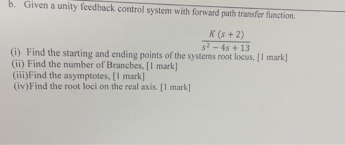 help me with this b. Given a unity feedback control system with