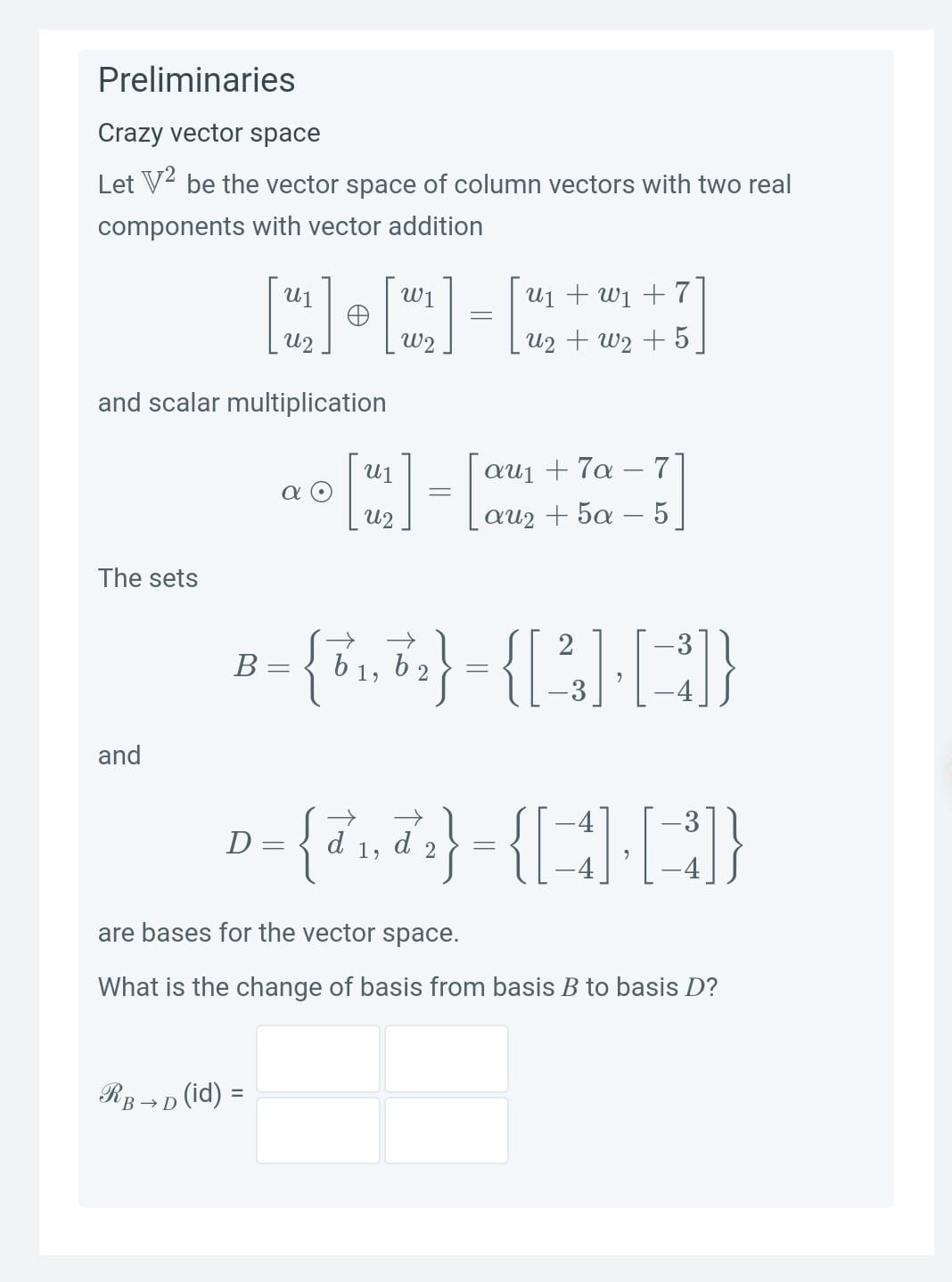  Preliminaries Crazy vector space Let V2 be the vector space of
