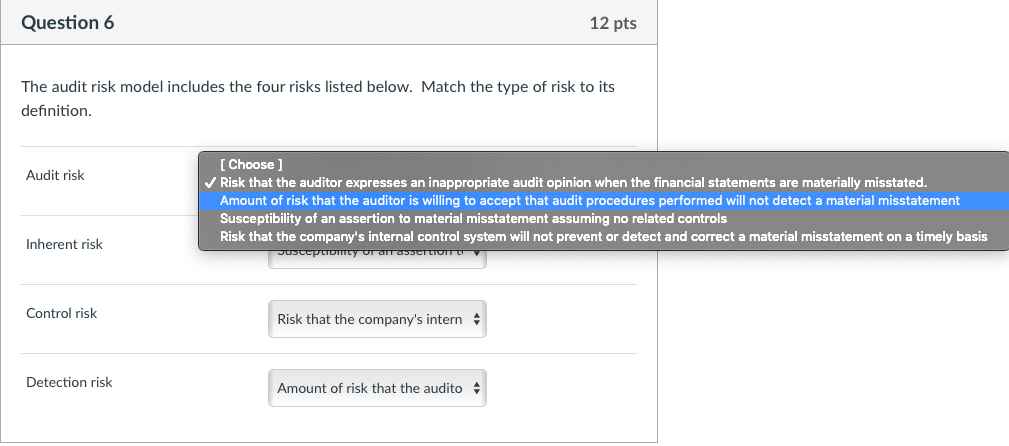  Question 6 12 pts The audit risk model includes the four