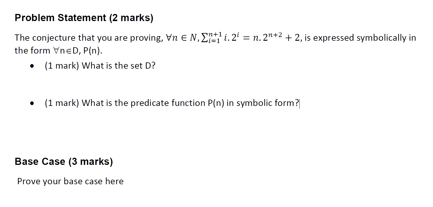 Problem Statement (2 marks) The conjecture that you are proving, nN,i=1n+1i.2i=n.2n+2+2,