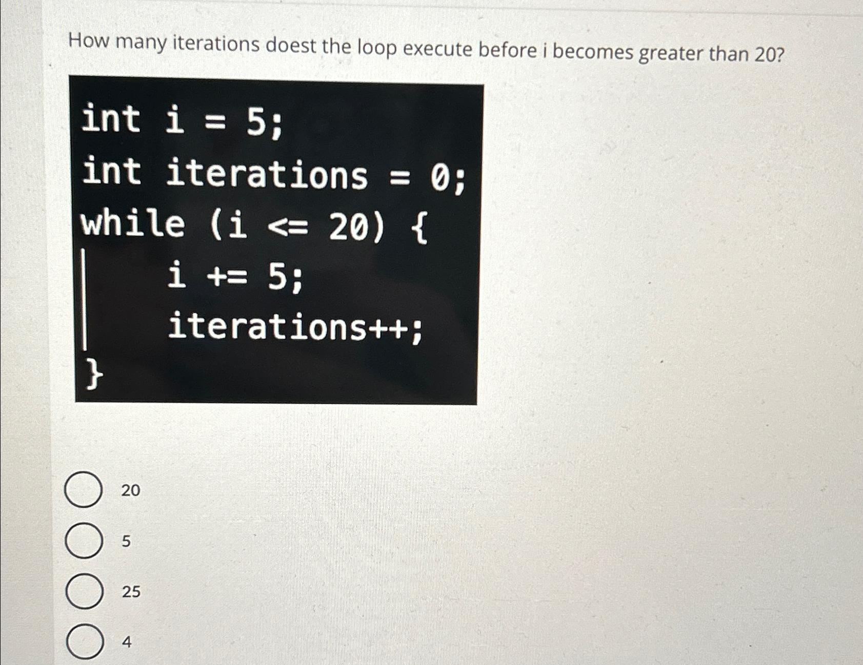  How many iterations doest the loop execute before i becomes greater