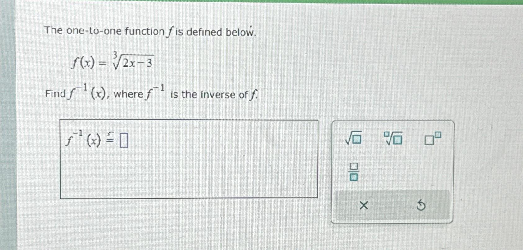  The one-to-one function f is defined below. f(x)=2x-33 Find f-1(x), where