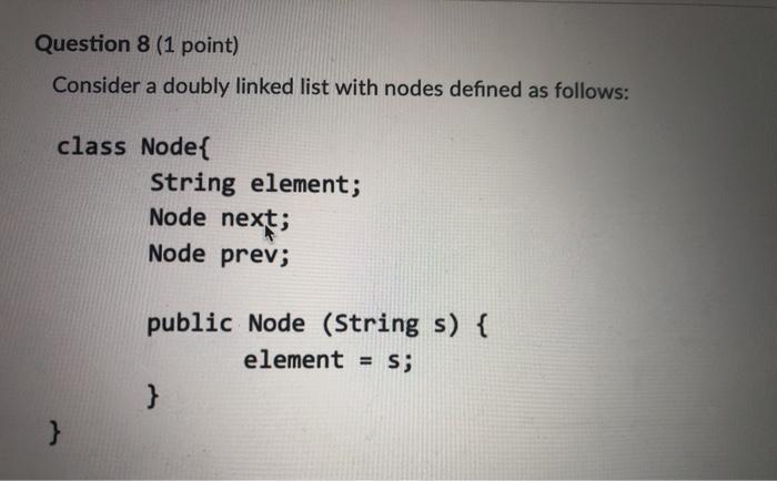  java Question 8 (1 point) Consider a doubly linked list with