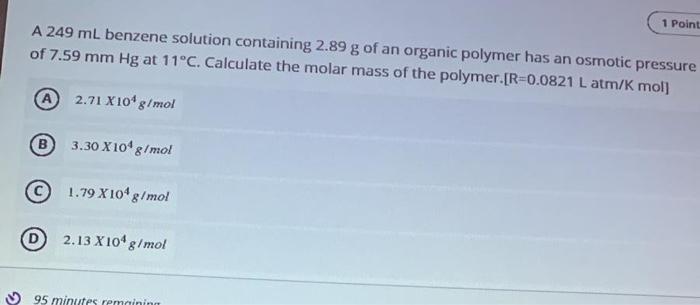  1 Point A 249 mL benzene solution containing 2.89 g of