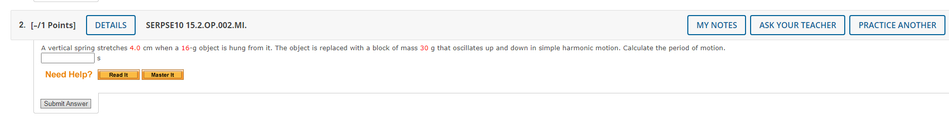  A vertical spring stretches 4.0 cm when a 16-g object is