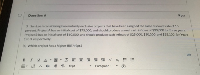  Question 6 9 pts 3. Sun Lee is considering two mutually
