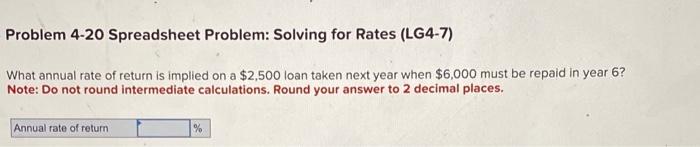  Problem 4-20 Spreadsheet Problem: Solving for Rates (LG4-7) What annual rate