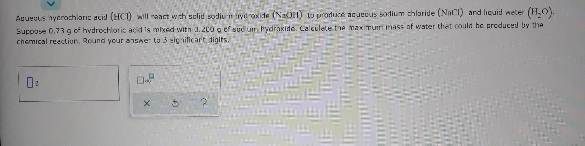  Aqueous hydrochloric acid (HCI) will react with solid sodium hydroxide (NaOH)