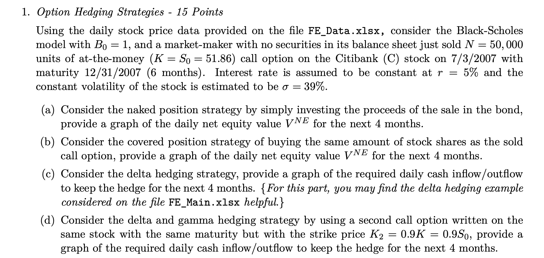 1. Option Hedging Strategies - 15 Points Using the daily stock