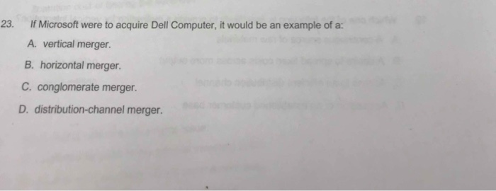  23. 23. If Microsoft were to acquire Dell Computer, it would