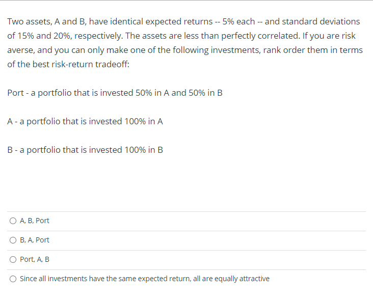 Two assets, A and B, have identical expected returns -- 5%