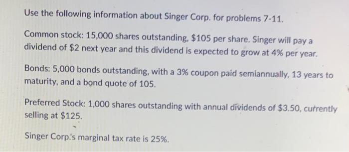  Use the following information about Singer Corp. for problems 7-11. Common