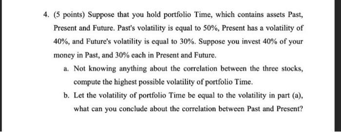 please step by step 4. (5 points) Suppose that you hold portfolio