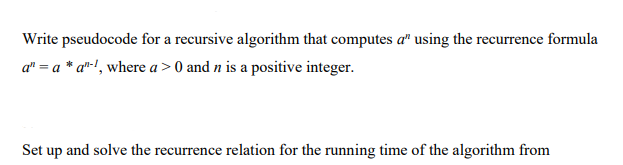 Write pseudocode for a recursive algorithm that computes an using the