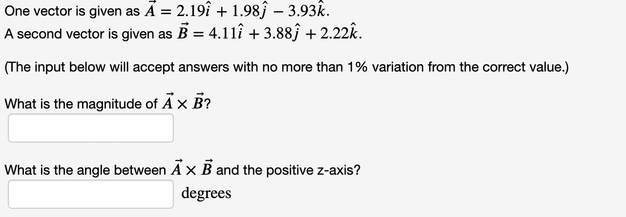  One vector is given as vec(A)=2.19hat(i)+1.98hat(j)-3.93hat(k). A second vector is given