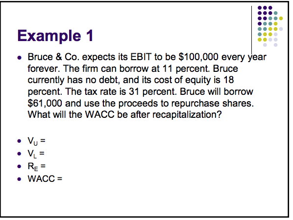  Example 1 o Bruce & Co. expects its EBIT to be