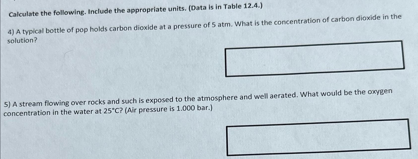  Calculate the following. Include the appropriate units. (Data is in Table