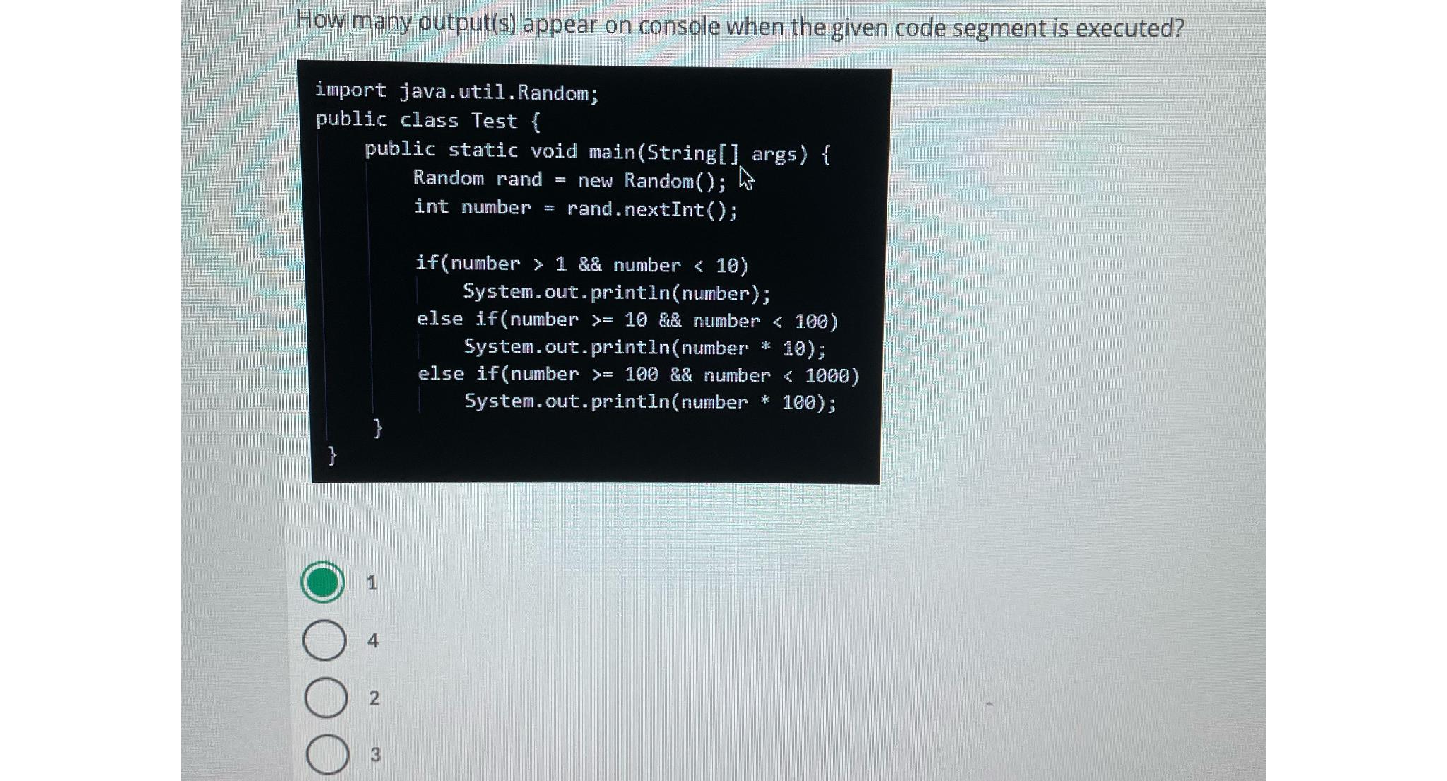  How many output(s) appear on console when the given code segment