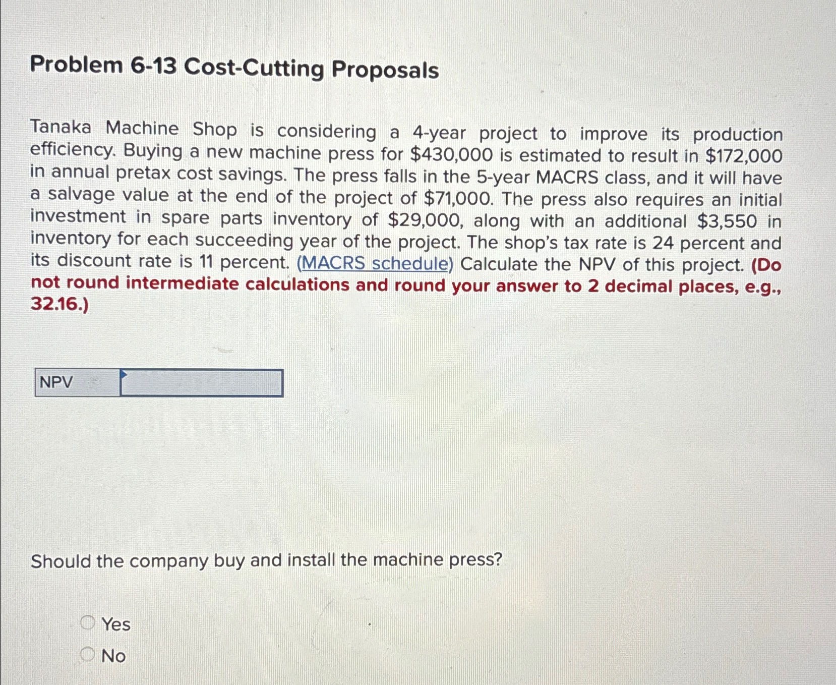 Problem 6-13 Cost-Cutting Proposals Tanaka Machine Shop is considering a 4-year