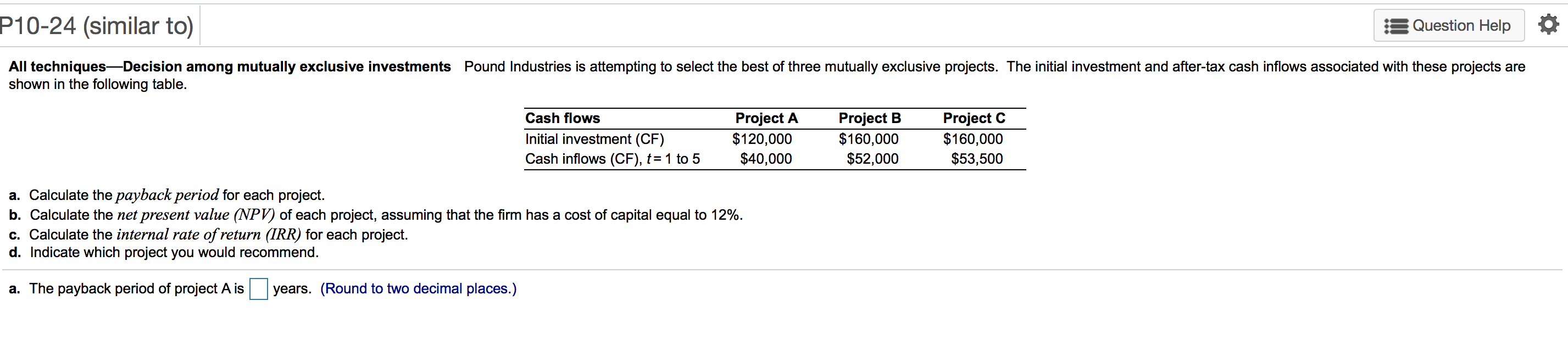  P10-24 (similar to) Question Help All techniquesDecision among mutually exclusive investments