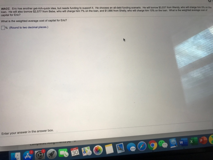  WACC. Eric has another get-rich-quick idea, but needs funding to support