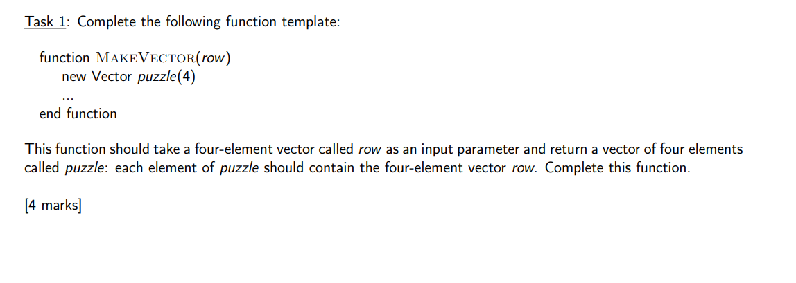  Task 1: Complete the following function template: function MAKEVECTOR(row) new Vector