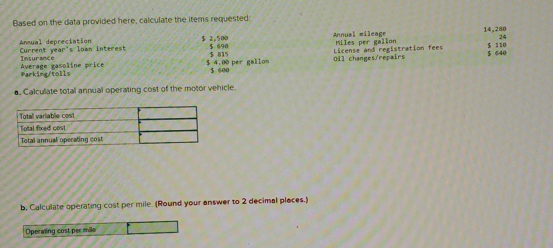  Based on the data provided here, calculate the items requested: $