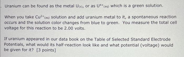  Uranium can be found as the metal U(s), or as U4+(aq)