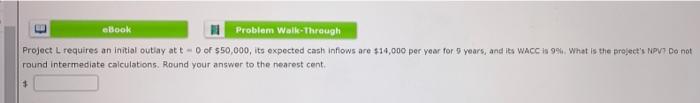  eBook Problem Walk Through Project L requires an initial outlay at