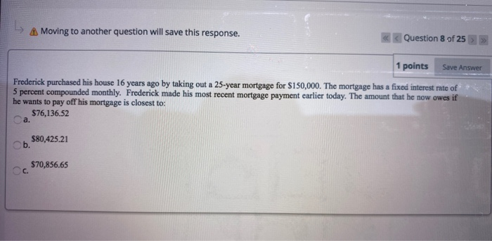  Moving to another question will save this response. Question 8 of