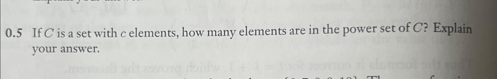  0.5 If C is a set with c elements, how many