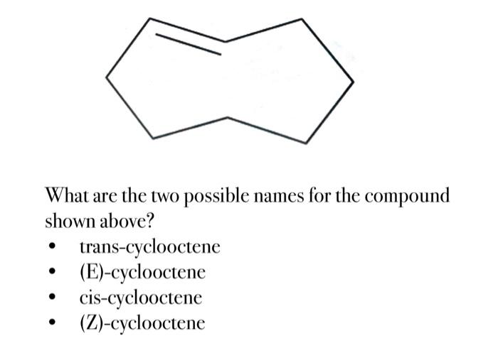  What are the two possible names for the compound shown above?