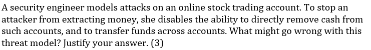  PLEASE ANSWER WITH CLEAR EXPLAINATION!!! A security engineer models attacks on