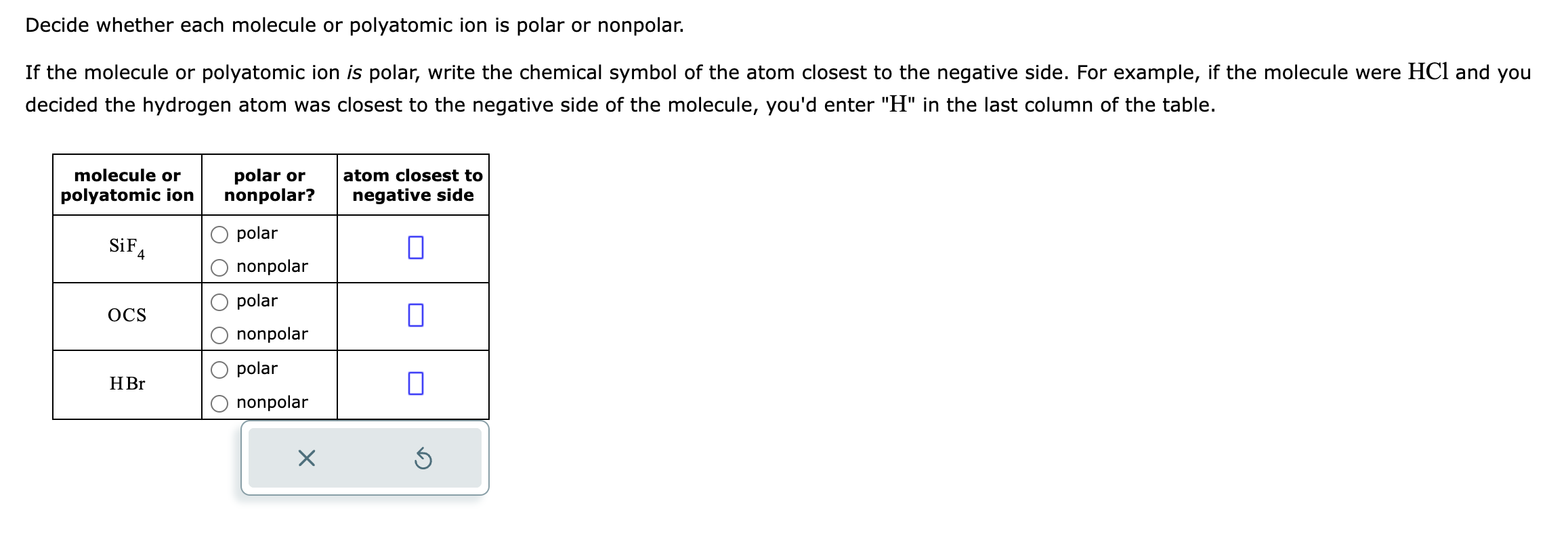  Decide whether each molecule or polyatomic ion is polar or nonpolar.
