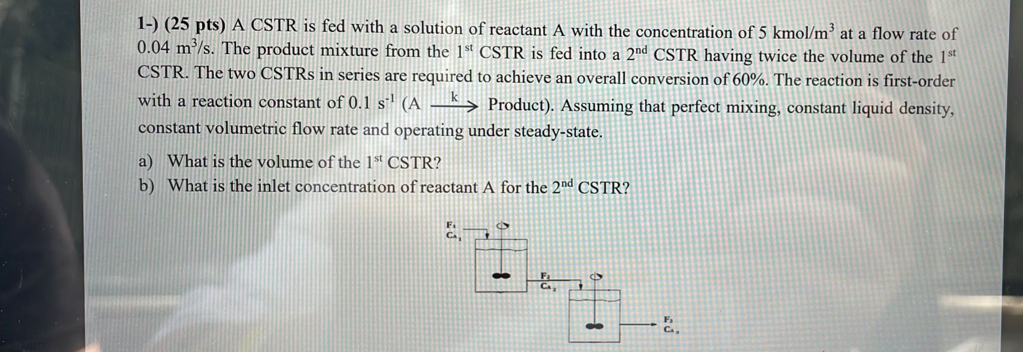  1-) (25 pts) A CSTR is fed with a solution of