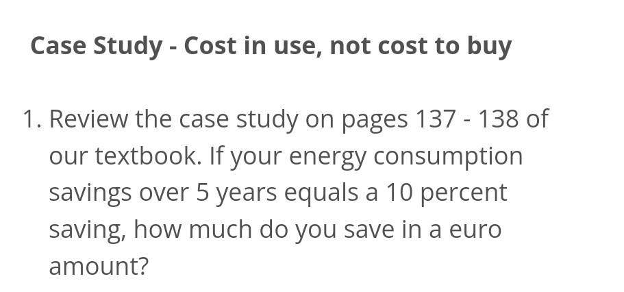  Case Study - Cost in use, not cost to buy 1.