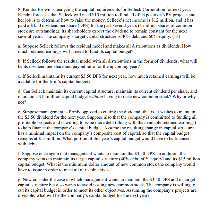 PLEASE ANSWER B,C,D 8. Kendra Brown is analyzing the capital requirements for