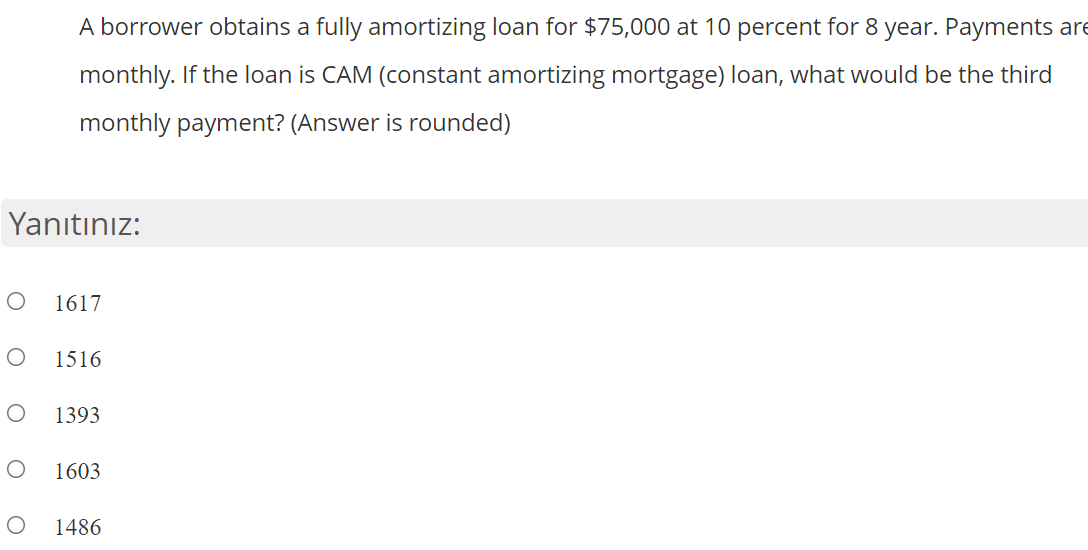 A borrower obtains a fully amortizing loan for $75,000 at 10