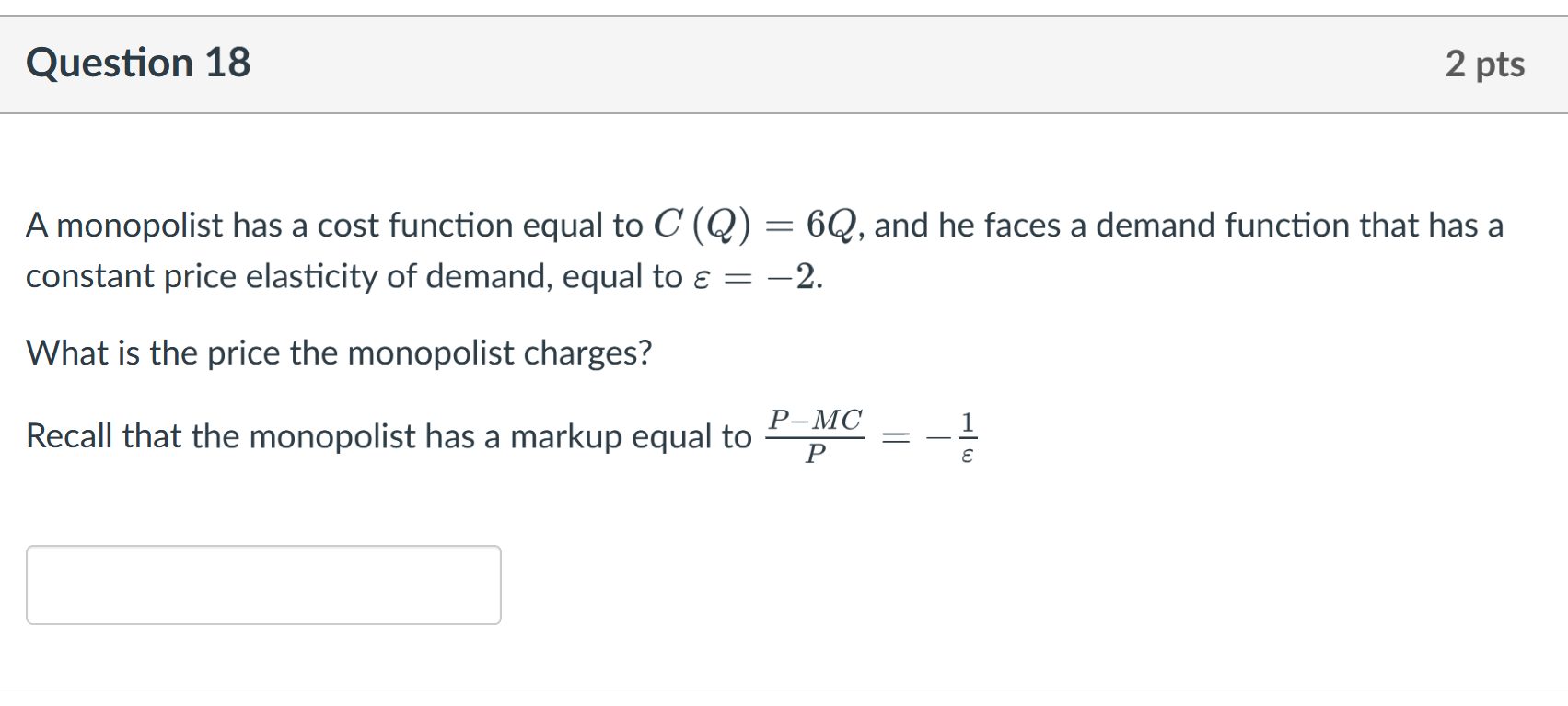  A monopolist has a cost function equal to C(Q)=6Q, and he