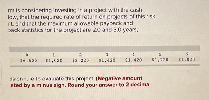 considering investing in a project with the cash flows shown below, that