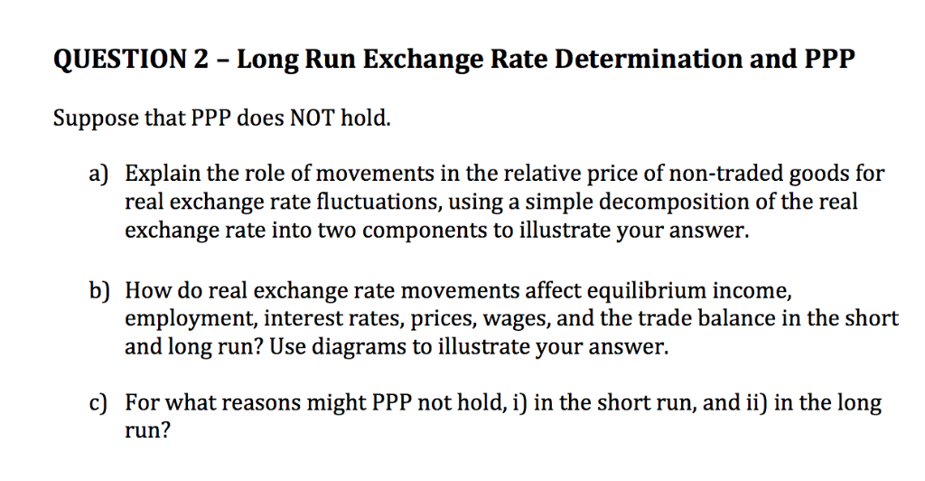 QUESTION 2 - Long Run Exchange Rate Determination and PPlP Suppose
