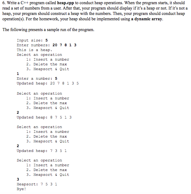 6. Write a C++ program called heap.cpp to conduct heap operations.