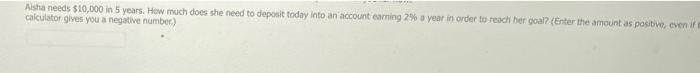  Alsha needs $10,000 in 5 years. How much does she need