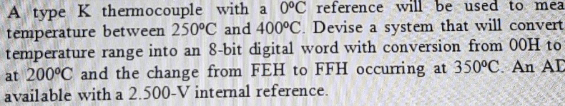  A type K thermocouple with a 0C reference will be used