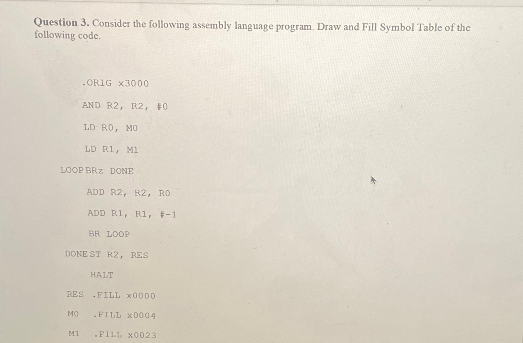  Question 3. Consider the following assembly language program. Draw and Fill