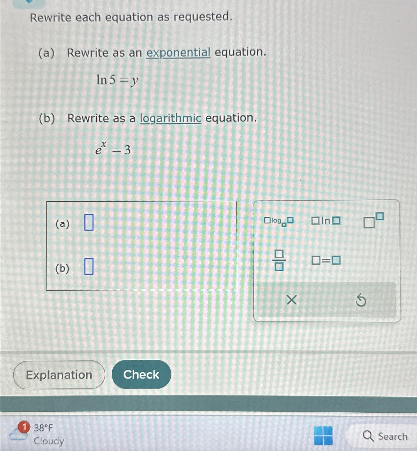  Rewrite each equation as requested. (a) Rewrite as an exponential equation.
