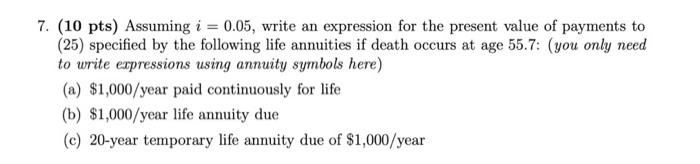  7. (10 pts) Assuming i = 0.05, write an expression for